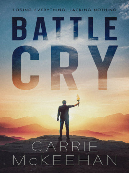 Battle Cry: Losing Everything, Lacking Nothing