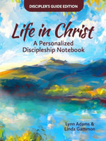 Life in Christ: A Personalized Discipleship Notebook, Discpler's Edition