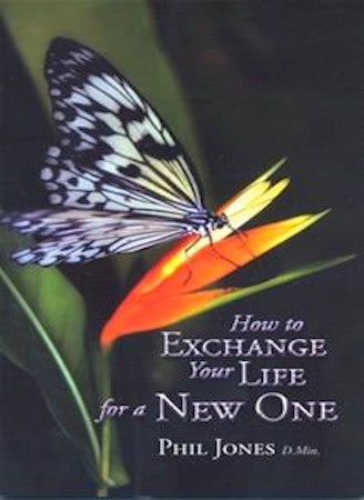 How To Exchange Your Life For A New One