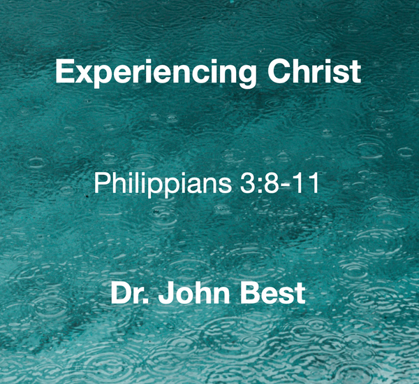 Experiencing Christ ( Philippians 3:8-11) - Audio Download