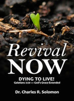 Revival Now - Dying To Live!  Galatians 2:20 - God"s Grace Extended