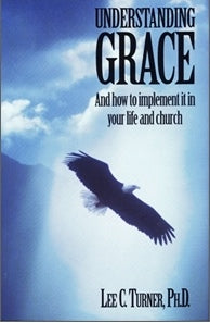 Understanding Grace - And How to Implement it in Your Life and Church